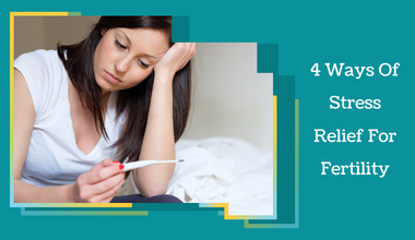 4 Ways Of Stress Relief For Fertility - Candor IVF Surat India