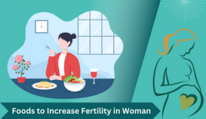 Foods To Increase Fertility In Woman - Candorivf.com
