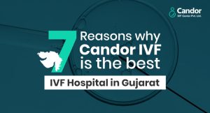 Top 7 Reasons Why Candor IVF is the Best IVF Hospital in Gujarat