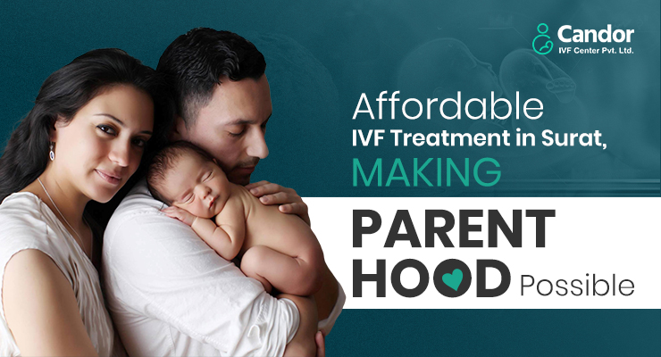 Affordable IVF Treatment in Surat, Making Parenthood Possible