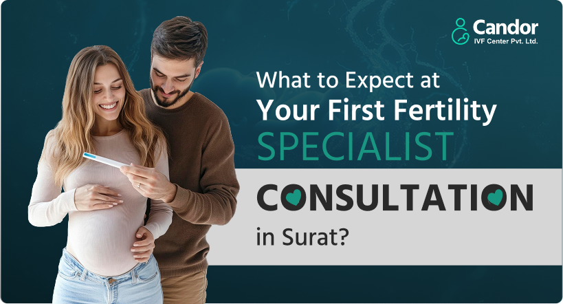 What to Expect at Your First Fertility Specialist Consultation in Surat