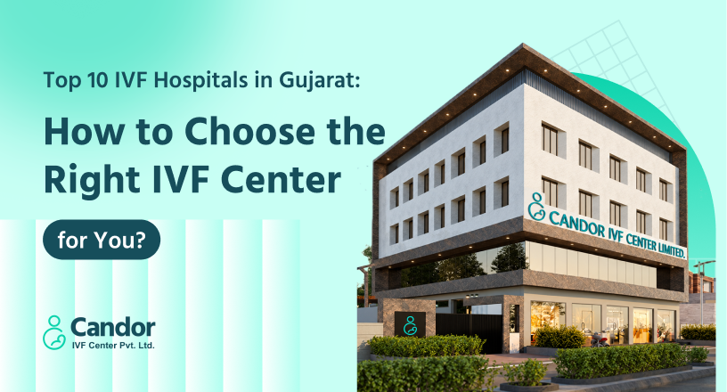 Top 10 IVF Hospitals in Gujarat How to Choose the Right IVF Center for You-main