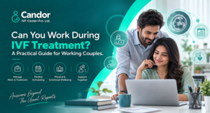 Can You Work During IVF Treatment A Practical Guide for Working Couples