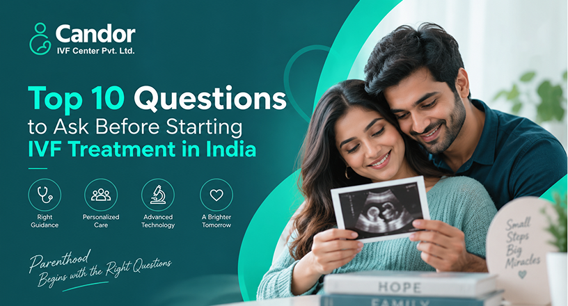Top 10 Questions to Ask Before Starting IVF Treatment in India